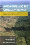 Nation-States and the Global Environment New Approaches to International Environmental History,0199755361,9780199755363