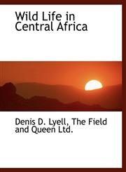Wild Life in Central Africa,1140479482,9781140479482