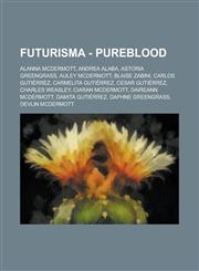 Futurisma - Pureblood Alanna McDermott, Andrea Alaba, Astoria Greengrass, Auley McDermott, Blaise Zabini, Carlos Gutierrez, Carmelita Gutier,1234770792,9781234770792