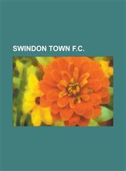 Swindon Town F.C. Brian Hillier, Bristol Rovers F.C.-Swindon Town F.C. rivalry, County Ground, Swindon, Dubonnet Cup, History of Swindon Town F.C., List of Swindon Town F.C. players, List of Swindon Town F.C. records and statistics,1157072151,9781157072157