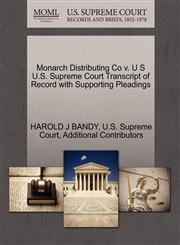 Monarch Distributing Co v. U S U.S. Supreme Court Transcript of Record with Supporting Pleadings,1270313827,9781270313823