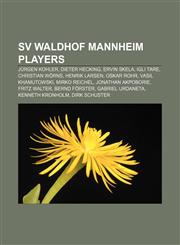 SV Waldhof Mannheim players Jürgen Kohler, Dieter Hecking, Ervin Skela, Igli Tare, Christian Wörns, Henrik Larsen, Oskar Rohr,1155860942,9781155860947