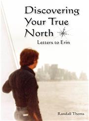 Discovering Your True North Letters to Erin,1597131121,9781597131124