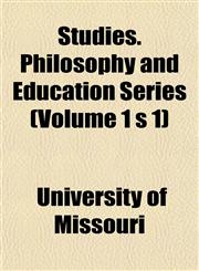 Studies. Philosophy and Education Series (Volume 1 s 1),1152040030,9781152040038