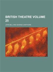 British theatre Volume 25,115287599X,9781152875999