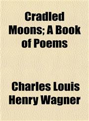 Cradled Moons; A Book of Poems,1152011456,9781152011458