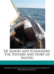 Of Sloops and Schooners The History and Sport of Sailing,1241613109,9781241613105
