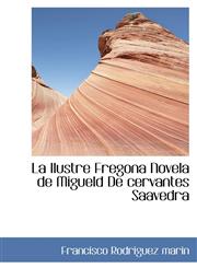 La Ilustre Fregona Novela de Migueld De cervantes Saavedra,1110682581,9781110682584