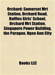 Orchard Somerset Mrt Station, Orchard Road, Raffles Girls' School, Orchard Mrt Station, Singapore Power Building, the Paragon, Ngee Ann City,1155377974,9781155377971