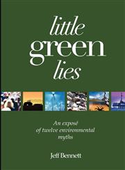 Little Green Lies An Expos of Twelve Environmental Myths,1921421649,9781921421648