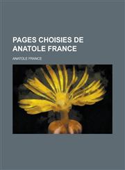 Pages Choisies de Anatole France,1236111532,9781236111531