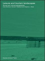 Leisure and Tourism Landscapes Social and Cultural Geographies,0415271665,9780415271660
