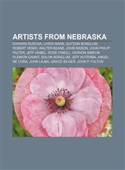 Artists from Nebraska Edward Ruscha, Chris Ware, Gutzon Borglum, Robert Henri, Walter Keane, John Mason, John Philip Falter, Jeff Gabel,1155424077,9781155424071