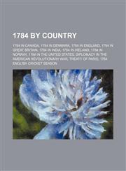 1784 by Country 1784 in Canada, 1784 in Denmark, 1784 in England, 1784 in Great Britain, 1784 in India, 1784 in Norway,1157733107,9781157733102