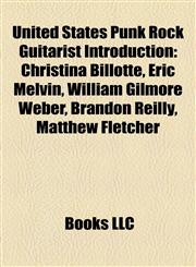 United States Punk Rock Guitarist Introduction Christina Billotte, Eric Melvin, William Gilmore Weber, Brandon Reilly, Matthew Fletcher,1157361145,9781157361145