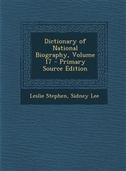 Dictionary of National Biography, Volume 17,1287372414,9781287372417