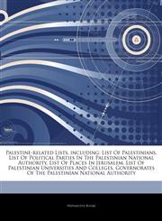 Articles On Palestine-related Lists, including List Of Palestinians, List Of Political Parties In The Palestinian National Authority, List Of Places In Jerusalem, List Of Palestinian Universities And Colleges,124275539X,9781242755392