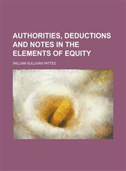 Authorities, Deductions and Notes in the Elements of Equity,1152180789,9781152180789