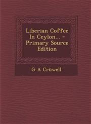 Liberian Coffee in Ceylon... - Primary Source Edition,1293574643,9781293574645