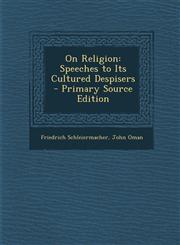 On Religion Speeches to Its Cultured Despisers - Primary Source Edition,1293798193,9781293798195