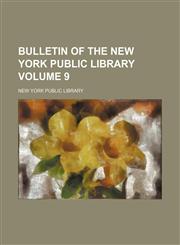 Bulletin of the New York Public Library Volume 9,1236595866,9781236595867