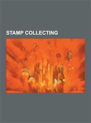 Stamp Collecting Postage Stamp, Cancellation, First Day of Issue, Postage Stamp Paper, Stanley Gibbons, Topical Stamp Collecting, Plati,1230542558,9781230542553