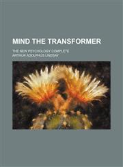 Mind the Transformer; The New Psychology Complete,115139887X,9781151398871