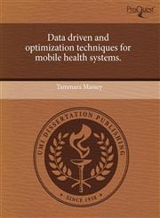 Data driven and optimization techniques for mobile health systems.,124368562X,9781243685629