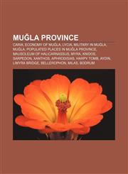 Muğla Province Caria, Economy of Muğla, Lycia, Military in Muğla, Muğla, Populated places in Muğla Province, Mausoleum of Halicarnassus, Myra,1156134110,9781156134115