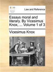 Essays moral and literary. By Vicesimus Knox, ...  Volume 1 of 3,1140707191,9781140707196