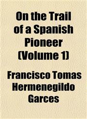 On the Trail of a Spanish Pioneer (Volume 1),1151767271,9781151767271