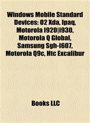 Windows Mobile Standard Devices O2 Xda, Ipaq, Motorola I920|i930, Motorola Q Global, Samsung Sgh-I607, Motorola Q9c, Htc Excalibur,1155300432,9781155300436