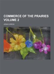 Commerce of the Prairies Volume 2,1230285105,9781230285108