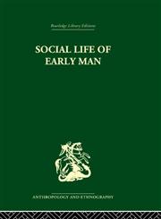 Social Life of Early Man,0415330416,9780415330411