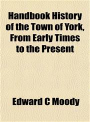 Handbook History of the Town of York, From Early Times to the Present,1152279076,9781152279070