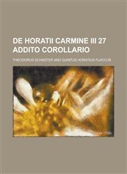 de Horatii Carmine III 27 Addito Corollario,1234867079,9781234867072