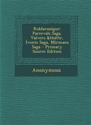 Riddarasogur Parcevals Saga, Valvers &Thattr, Ivents Saga, Mirmans Saga - Primary Source Edition,1294540742,9781294540748