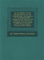 On the Nobility of the British Gentry, or the Political Ranks and Dignities of the British Empire, Compared with Those on the Continent For the Use O,1293842176,9781293842171