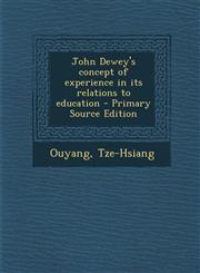 John Dewey's Concept of Experience in Its Relations to Education - Primary Source Edition,1293657646,9781293657645