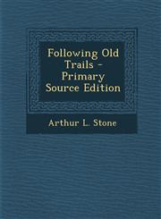 Following Old Trails - Primary Source Edition,1295817306,9781295817306