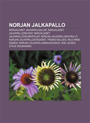 Norjan jalkapallo Norjalaiset jalkapalloilijat, Norjalaiset jalkapalloseurat, Norjalaiset jalkapallovalmentajat, Norjan jalkapallokilpailut,1231955562,9781231955567