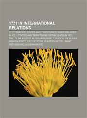 1721 in international relations 1721 treaties, States and territories disestablished in 1721, States and territories established in 1721,1158222165,9781158222162