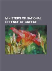 Ministers of National Defence of Greece Akis Tsochatzopoulos, Alexander Papagos, Alexandros Sakellariou, Andreas Papandreou, Evangelos Averoff, Evang,1230831193,9781230831190