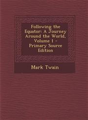 Following the Equator A Journey Around the World, Volume 1 - Primary Source Edition,1293928461,9781293928462