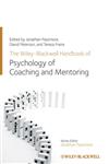 The Wiley-Blackwell Handbook of the Psychology of Coaching and Mentoring,1119993156,9781119993155