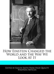 How Einstein Changed the World and the Way We Look At It,1241411603,9781241411602