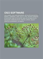 OS/2 Software OS/2 Games, OS/2 Web Browsers, Netscape Navigator, Mosaic, Lemmings, Links, Cello, Lynx, Ancient Domains of Mystery, I,1156552206,9781156552209