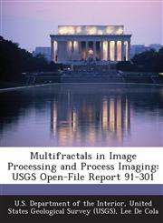 Multifractals in Image Processing and Process Imaging USGS Open-File Report 91-301,1288798814,9781288798810