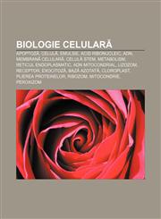 Biologie celulară Apoptoză, Celulă, Emulsie, Acid ribonucleic, ADN, Membrană celulară, Celulă stem, Metabolism, Reticul endoplasmatic,1232133167,9781232133162