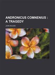 Andronicus Comnenius ;  a tragedy,1130800865,9781130800869